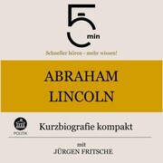 Abraham Lincoln: Kurzbiografie kompakt