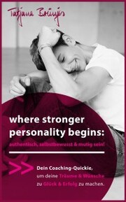 where stronger personality begins: authentisch, selbstbewusst & mutig sein! - Cover