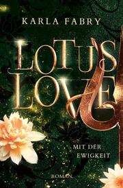 Lotus Love: Mit der Ewigkeit ...
