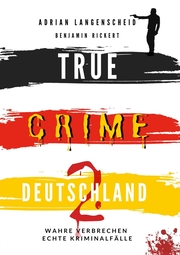 TRUE CRIME DEUTSCHLAND 2 Wahre Verbrechen - Echte Kriminalfälle