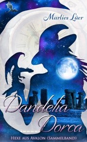 Dandelia Dorca - Hexe aus Avalon (Sammelband)
