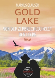 Gold Lake: Von der Zerbrechlichkeit der Liebe - Cover