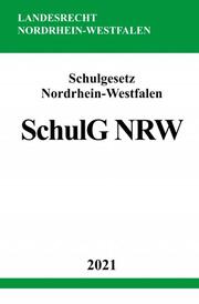 Schulgesetz Nordrhein-Westfalen (SchulG NRW) - Cover
