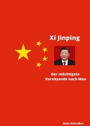 Xi Jinping Der mächtigste Vorsitzende nach Mao Zedong