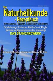 Das Naturheilkunde-Rezeptbuch - Mit hunderten Rezepten, Anleitungen und Bildern auf 400 Seiten