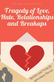Tragedy of Love, Hate, Relationships and Breakups