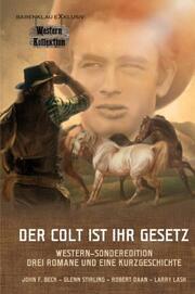 DER COLT IST IHR GESETZ - Western-Sonderedition: Drei Romane und eine Kurzgeschichte - Cover