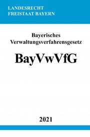 Bayerisches Verwaltungsverfahrensgesetz (BayVwVfG) - Cover