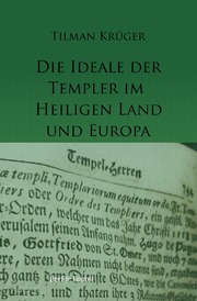 Die Ideale der Templer im Heiligen Land und Europa