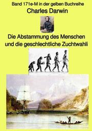 Die Abstammung des Menschen und die geschlechtliche Zuchtwahl - Band 171e-M in der gelben Buchreihe bei Jürgen Ruszkowski