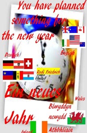 Ein neues Jahr D A CH Blwyddyn newydd WAL Athbhliain IRL the new year english