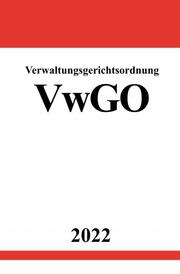 Verwaltungsgerichtsordnung VwGO 2022 - Cover