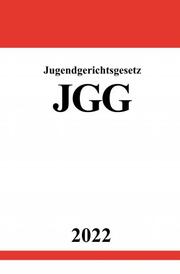 Jugendgerichtsgesetz JGG 2022 - Cover