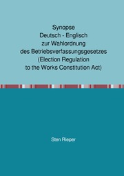 Synopse Deutsch - Englisch zur Wahlordnung des Betriebsverfassungsgesetzes (Election Regulation to the Works Constitution Act) - Cover