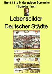 Ricarda Huch: Im alten Reich - Lebensbilder Deutscher Städte - Farbe - Band 181e in der gelben Buchreihe - bei Jürgen Ruszkowski