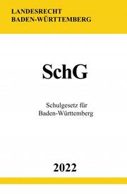 Schulgesetz für Baden-Württemberg SchG 2022 - Cover