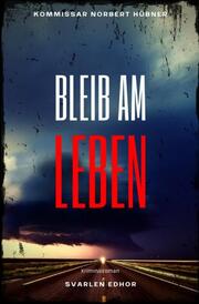 BLEIB AM LEBEN: Kriminalroman - Kommissar Norbert Hübner 4