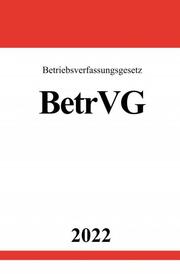 Betriebsverfassungsgesetz BetrVG 2022 - Cover