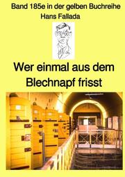 Wer einmal aus dem Blechnapf frisst - Band 185e in der gelben Buchreihe - Farbe - bei Jürgen Ruszkowski