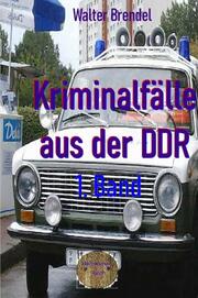 Kriminalfälle aus der DDR, 1. Band