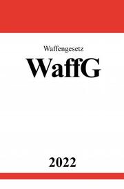 Waffengesetz WaffG 2022 - Cover