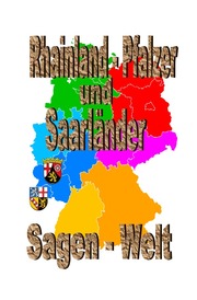 Rheinland-Pfalzer und Sarrländer Sagenwelt
