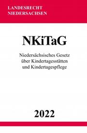 Niedersächsisches Gesetz über Kindertagesstätten und Kindertagespflege NKiTaG 2022 - Cover