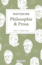 Friedrich Nietzsche - Philosophie & Prosa