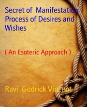 Secret of Manifestation Process of Desires and Wishes