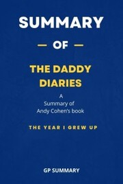 Summary of The Daddy Diaries by Andy Cohen: The Year I Grew Up