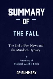 Summary of The Fall by Michael Wolff: The End of Fox News and the Murdoch Dynasty