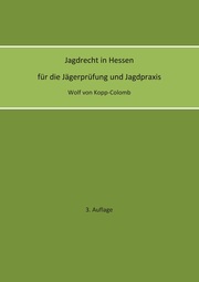 Jagdrecht in Hessen für die Jägerprüfung und die Jagdpraxis (3. Auflage)