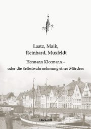 Hermann Kleemann - oder die Selbstwahrnehmung eines Mörders