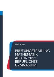 Prüfungstraining Mathematik Abitur 2022 Berufliches Gymnasium
