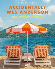 Accidentally Wes Anderson. Neue filmreife Reiseziele - Cover