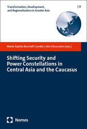 Shifting Security and Power Constellations in Central Asia and the Caucasus