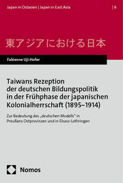 Taiwans Rezeption der deutschen Bildungspolitik in der Frühphase der japanischen Kolonialherrschaft (18951914)