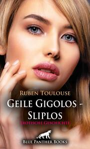 Geile Gigolos - Sliplos - Erotische Geschichte + 1 weitere Geschichte