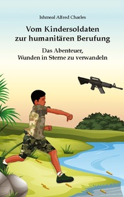 Vom Kindersoldaten zur humanitaeren Berufung