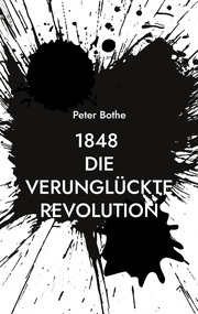1848 Die verunglückte Revolution