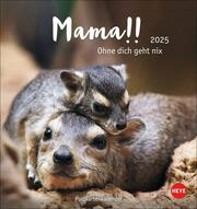 Mama - - Ohne dich geht nix! Postkartenkalender 2025