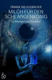 MILCH FÜR DEN SCHLANGENKÖNIG - Cover