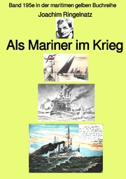 Als Mariner im Krieg - Band 195e in der maritimen gelben Buchreihe - Farbe - bei Jürgen Ruszkowski