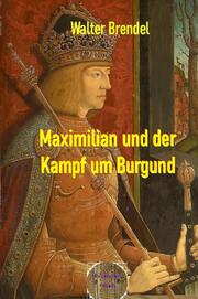 Maximilian und der Kampf um Burgund