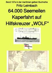 4.000 Seemeilen Kaperfahrt auf Hilfkreuzer WOLF - Band 197e in der maritimen gelben Buchreihe - Farbe - bei Jürgen Ruszkowski