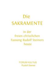 Die SAKRAMENTE - in der freien christlichen Fassung Rudolf Steiners heute - Cover