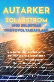 Autarker Solarstrom und Selbstbau Photovoltaikanlage - Cover