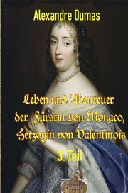 Leben und Abenteuer der Fürstin von Monaco, Herzogin von Valentinois, 3. Teil