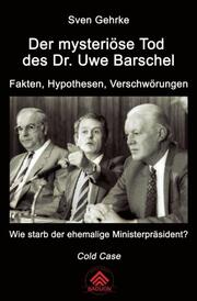Der mysteriöse Tod des Dr. Uwe Barschel