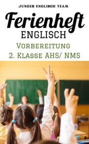Englisch Ferienhefte - NMS und AHS - Für die 2 Klasse Ferienheft Englisch , 2. Klasse MS/AHS -